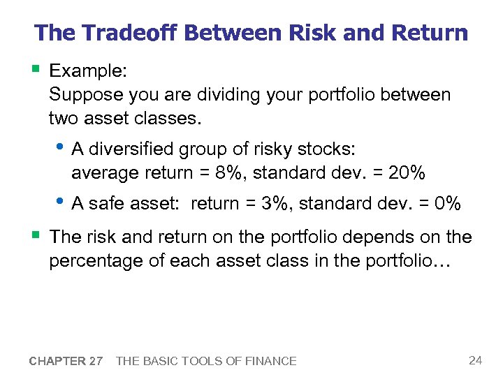 The Tradeoff Between Risk and Return § Example: Suppose you are dividing your portfolio