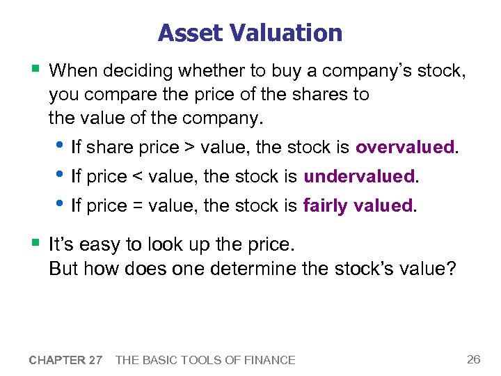 Asset Valuation § When deciding whether to buy a company’s stock, you compare the