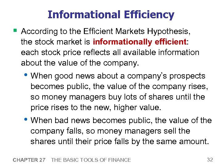 Informational Efficiency § According to the Efficient Markets Hypothesis, the stock market is informationally
