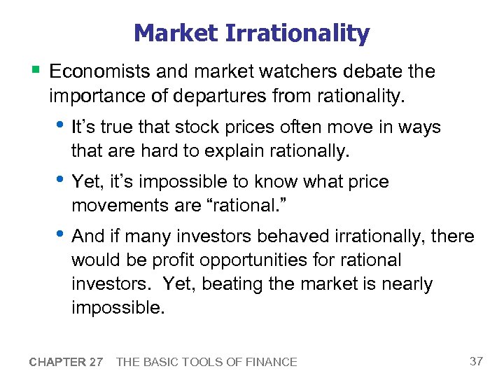 Market Irrationality § Economists and market watchers debate the importance of departures from rationality.