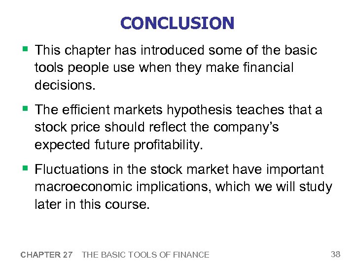 CONCLUSION § This chapter has introduced some of the basic tools people use when