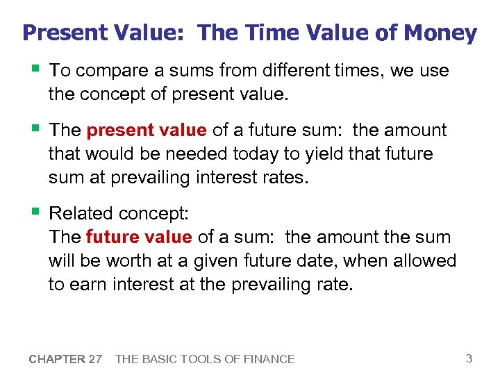 Present Value: The Time Value of Money § To compare a sums from different