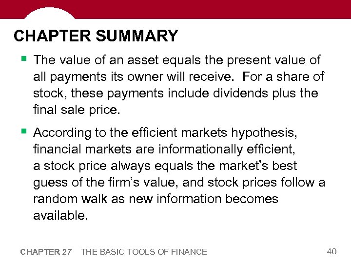 CHAPTER SUMMARY § The value of an asset equals the present value of all