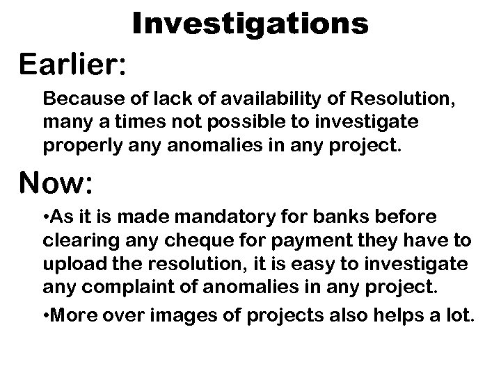 Investigations Earlier: Because of lack of availability of Resolution, many a times not possible