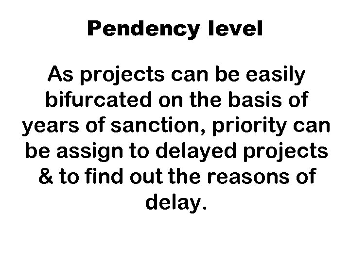 Pendency level As projects can be easily bifurcated on the basis of years of