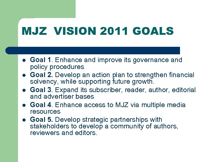 MJZ VISION 2011 GOALS l l l Goal 1. Enhance and improve its governance