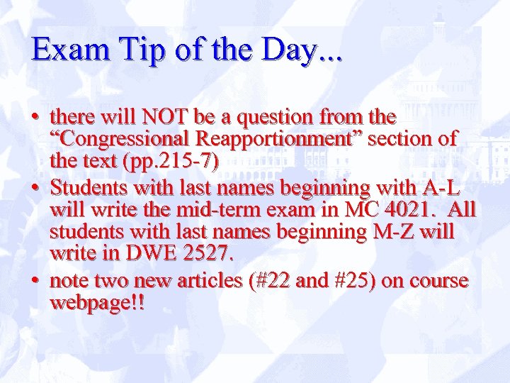 Exam Tip of the Day. . . • there will NOT be a question