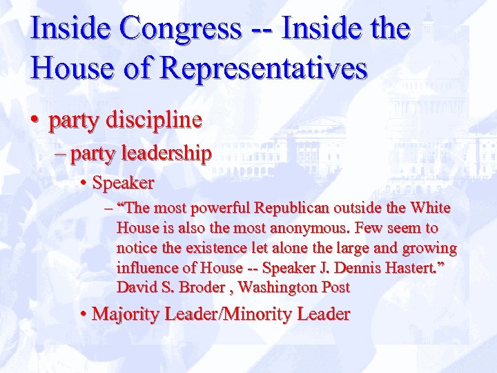 Inside Congress -- Inside the House of Representatives • party discipline – party leadership