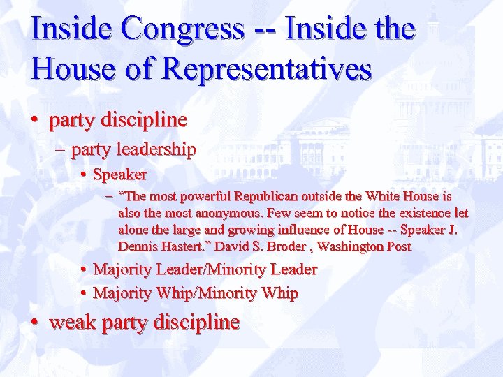 Inside Congress -- Inside the House of Representatives • party discipline – party leadership