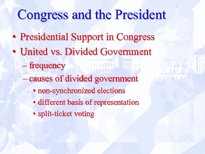 Congress and the President • Presidential Support in Congress • United vs. Divided Government