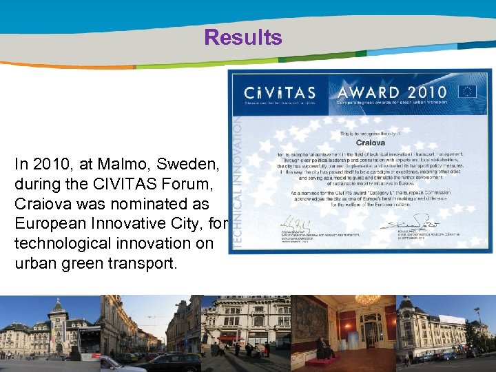Results In 2010, at Malmo, Sweden, during the CIVITAS Forum, Craiova was nominated as