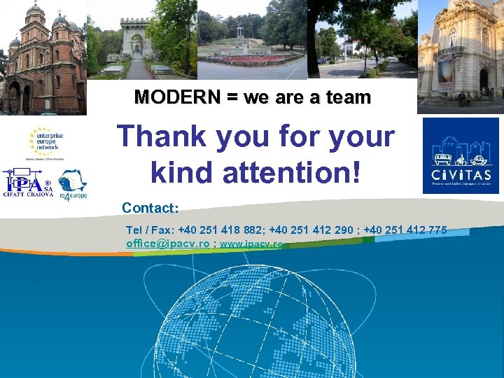 MODERN = we are a team Thank you for your kind attention! Contact: Tel