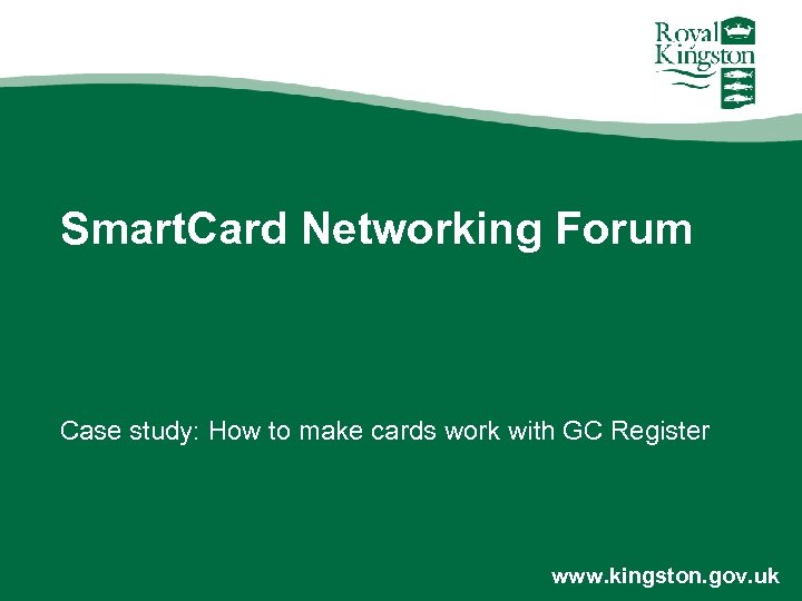 Smart. Card Networking Forum Case study: How to make cards work with GC Register