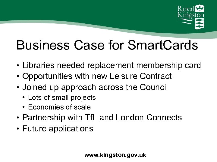 Business Case for Smart. Cards • Libraries needed replacement membership card • Opportunities with