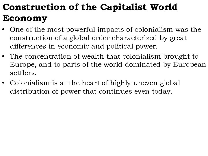 Construction of the Capitalist World Economy • One of the most powerful impacts of