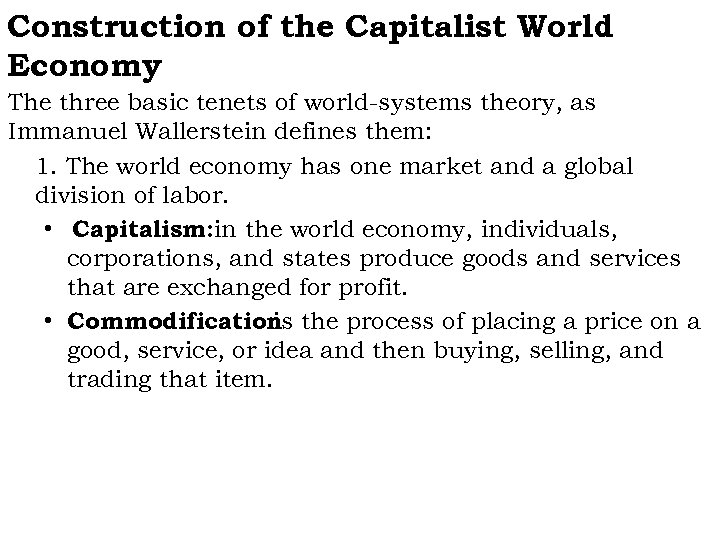 Construction of the Capitalist World Economy The three basic tenets of world-systems theory, as