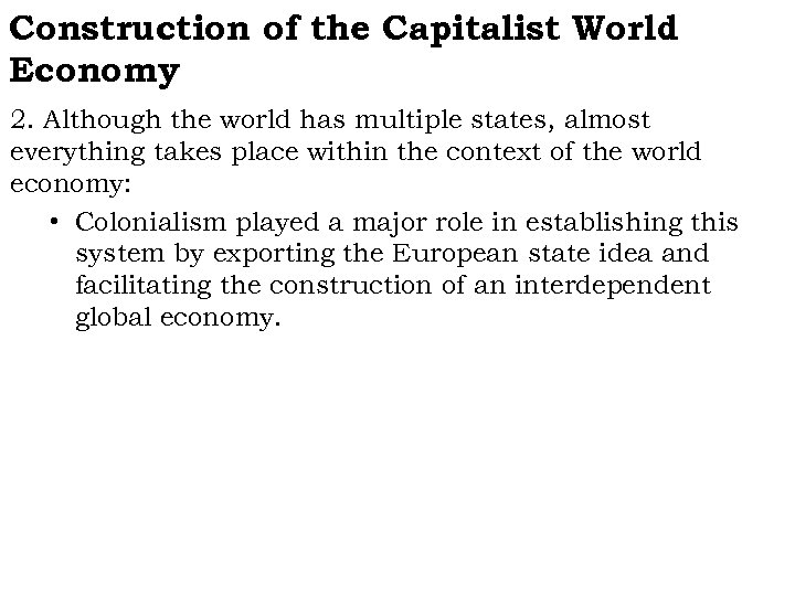 Construction of the Capitalist World Economy 2. Although the world has multiple states, almost