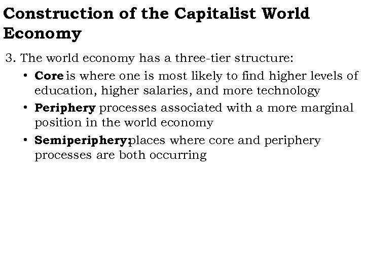 Construction of the Capitalist World Economy 3. The world economy has a three-tier structure: