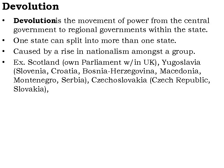 Devolution • • Devolutionis the movement of power from the central government to regional