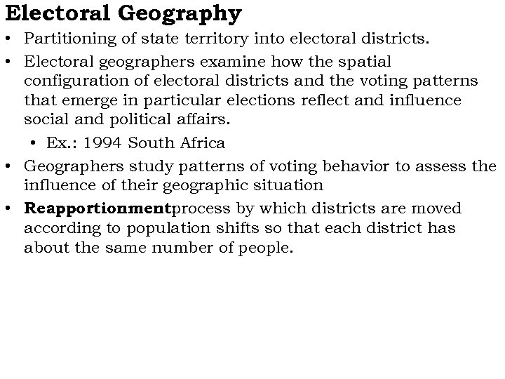 Electoral Geography • Partitioning of state territory into electoral districts. • Electoral geographers examine