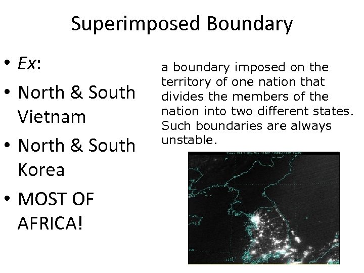 Superimposed Boundary • Ex: • North & South Vietnam • North & South Korea