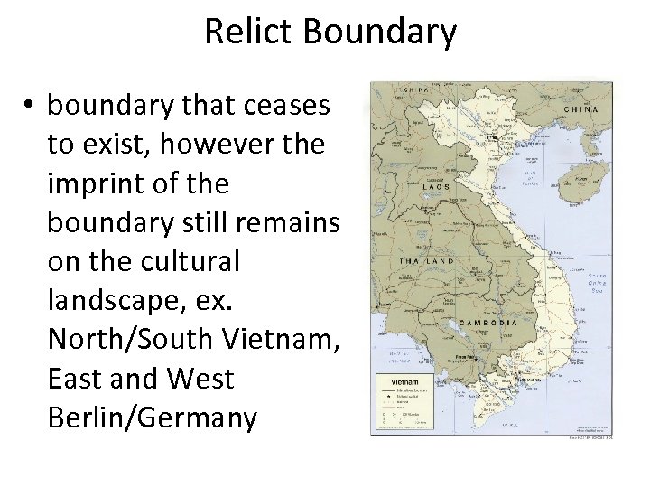 Relict Boundary • boundary that ceases to exist, however the imprint of the boundary
