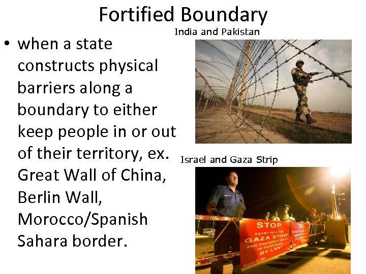 Fortified Boundary India and Pakistan • when a state constructs physical barriers along a