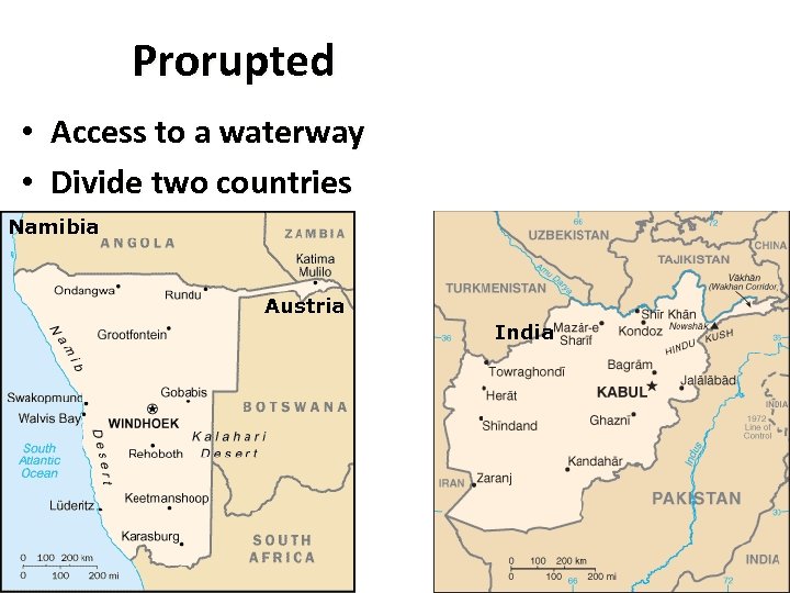 Prorupted • Access to a waterway • Divide two countries Namibia Austria India 