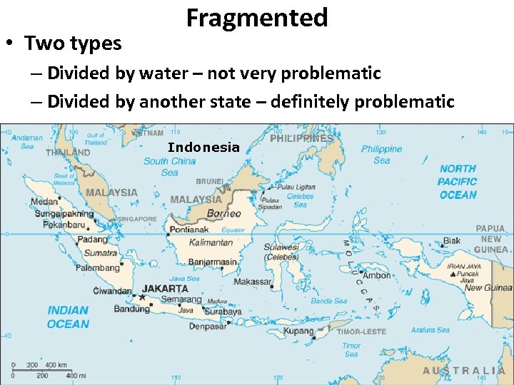  • Two types Fragmented – Divided by water – not very problematic –