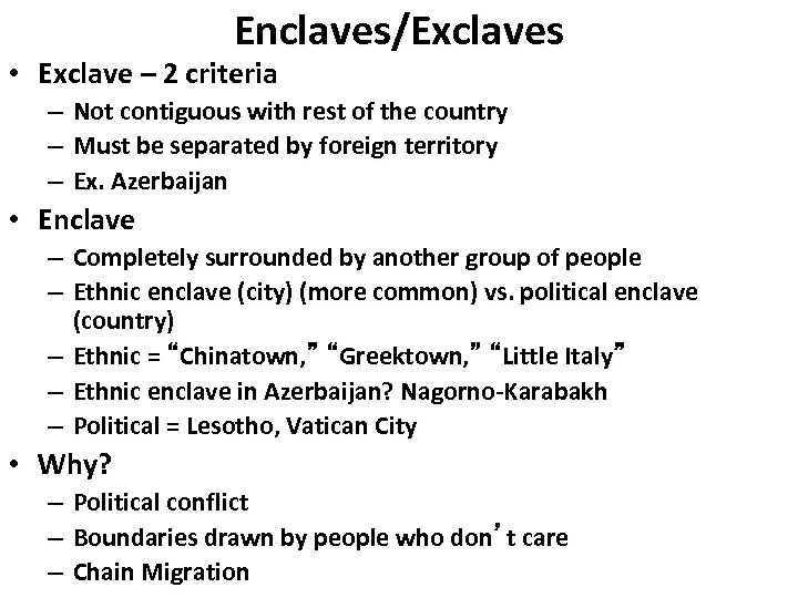 Enclaves/Exclaves • Exclave – 2 criteria – – – Not contiguous with rest of