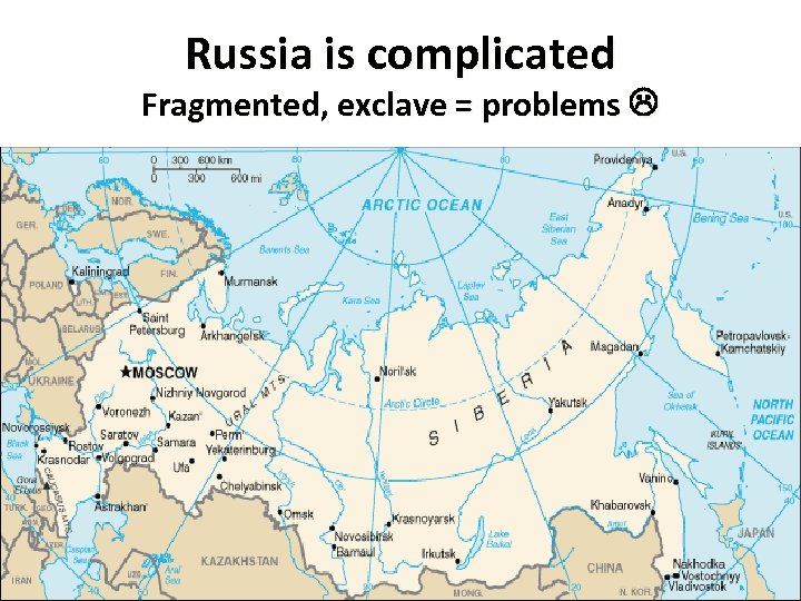 Russia is complicated Fragmented, exclave = problems 