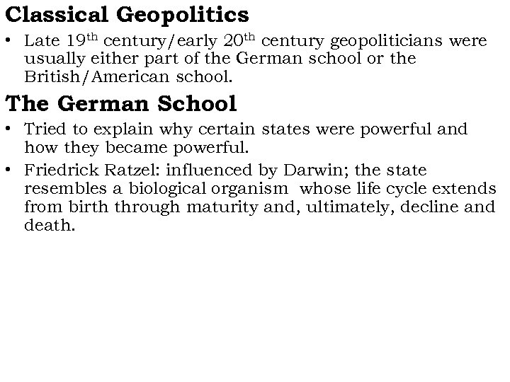 Classical Geopolitics • Late 19 th century/early 20 th century geopoliticians were usually either