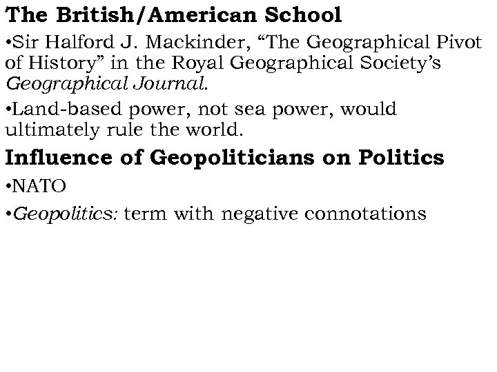 The British/American School • Sir Halford J. Mackinder, “The Geographical Pivot of History” in