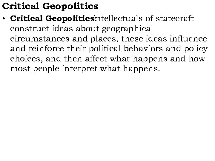 Critical Geopolitics • Critical Geopolitics: intellectuals of statecraft construct ideas about geographical circumstances and