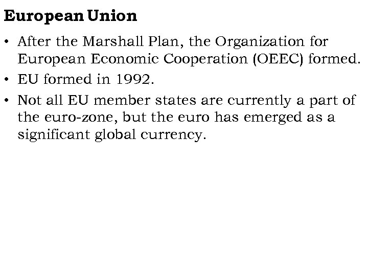 European Union • After the Marshall Plan, the Organization for European Economic Cooperation (OEEC)
