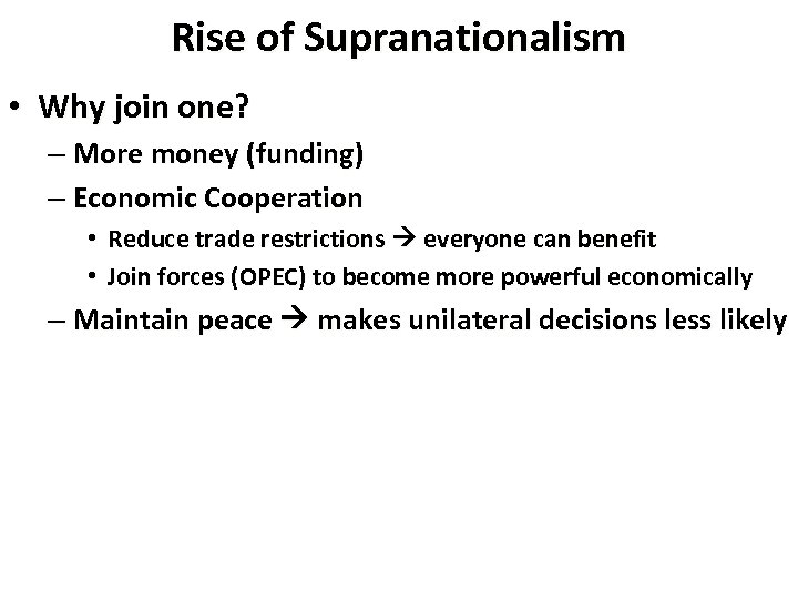 Rise of Supranationalism • Why join one? – More money (funding) – Economic Cooperation