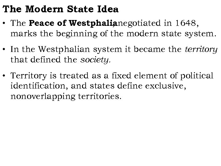 The Modern State Idea • The Peace of Westphalianegotiated in 1648, , marks the