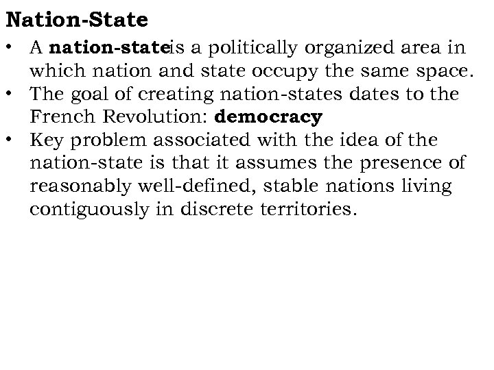 Nation-State • A nation-stateis a politically organized area in which nation and state occupy