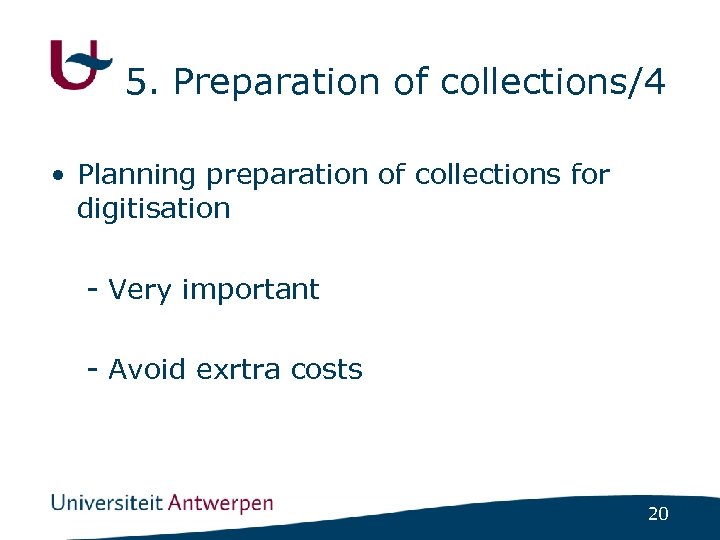 5. Preparation of collections/4 • Planning preparation of collections for digitisation - Very important