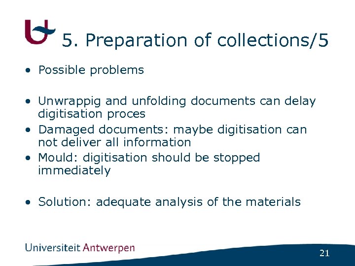 5. Preparation of collections/5 • Possible problems • Unwrappig and unfolding documents can delay