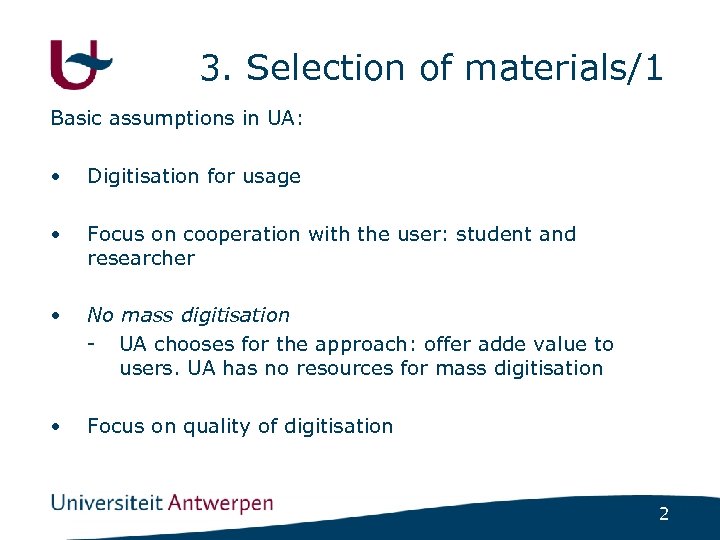 3. Selection of materials/1 Basic assumptions in UA: • Digitisation for usage • Focus