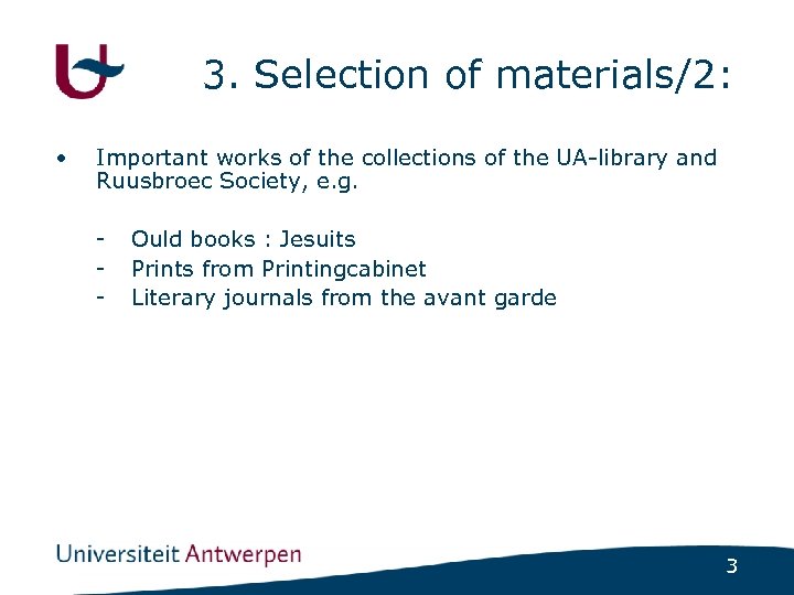 3. Selection of materials/2: • Important works of the collections of the UA-library and