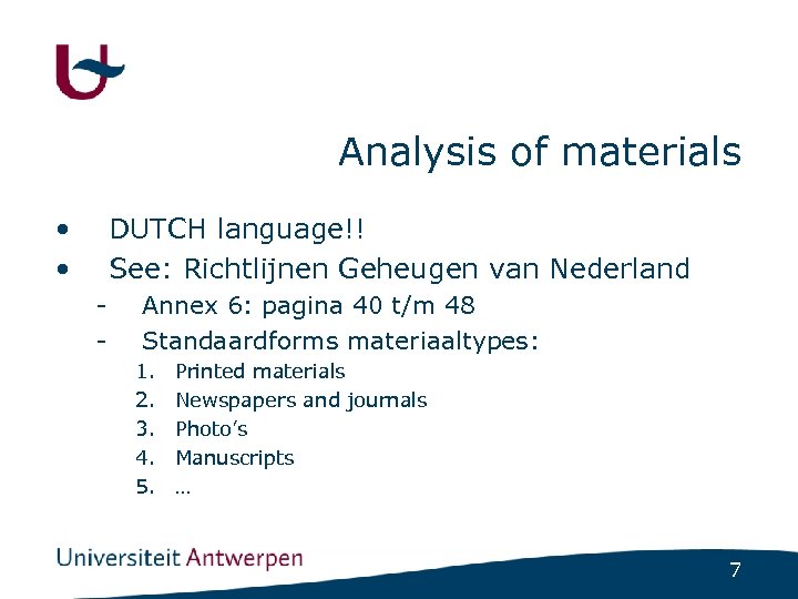 Analysis of materials • • DUTCH language!! See: Richtlijnen Geheugen van Nederland - Annex