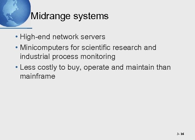 Midrange systems • High-end network servers • Minicomputers for scientific research and industrial process