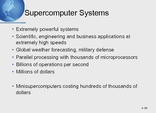Supercomputer Systems • Extremely powerful systems • Scientific, engineering and business applications at extremely