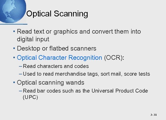 Optical Scanning • Read text or graphics and convert them into digital input •
