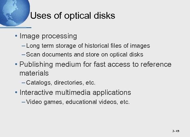 Uses of optical disks • Image processing – Long term storage of historical files
