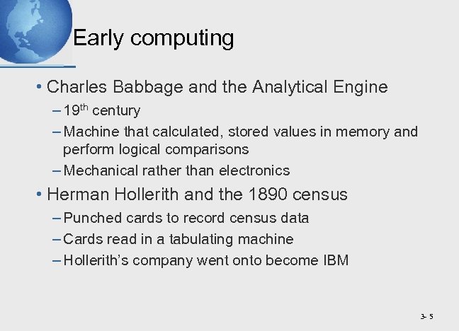 Early computing • Charles Babbage and the Analytical Engine – 19 th century –