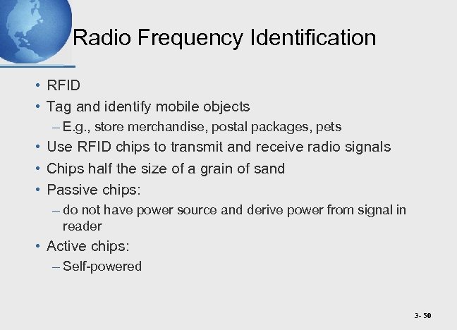 Radio Frequency Identification • RFID • Tag and identify mobile objects – E. g.