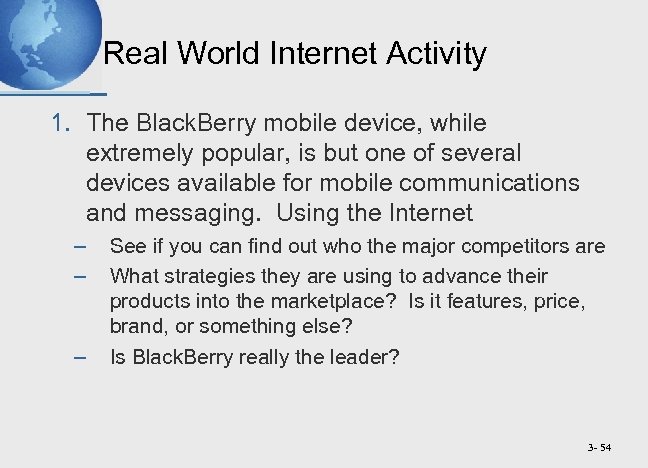Real World Internet Activity 1. The Black. Berry mobile device, while extremely popular, is